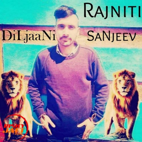Rajniti DiLjaaNi SaNjeev mp3 song download, Rajniti DiLjaaNi SaNjeev full album
