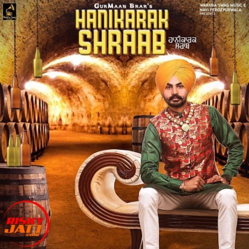 Hanikara shraab GurMaan Brar mp3 song download, Hanikara shraab GurMaan Brar full album