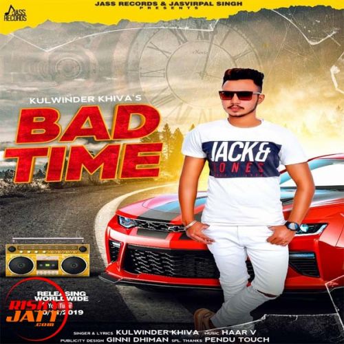 Bad Time Kulwinder Khiva mp3 song download, Bad Time Kulwinder Khiva full album