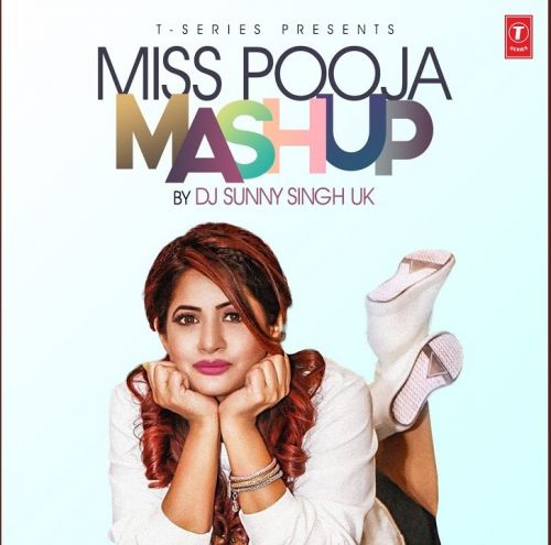 Miss Pooja Mashup Dj Sunny Singh Uk mp3 song download, Miss Pooja Mashup Dj Sunny Singh Uk full album