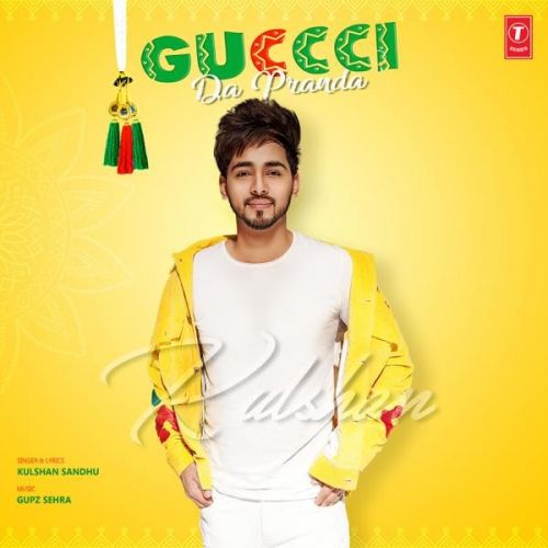 Guccci Da Pranda Kulshan Sandhu mp3 song download, Guccci Da Pranda Kulshan Sandhu full album