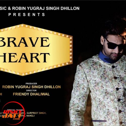 Brave Heart Harry Gill, Friendy Dhaliwal mp3 song download, Brave Heart Harry Gill, Friendy Dhaliwal full album