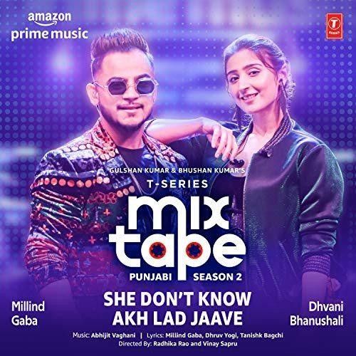 She Dont Know-Akh Lad Jaave (T-Series Mixtape Punjabi Season 2) Millind Gaba, Dhvani Bhanushali mp3 song download, She Dont Know-Akh Lad Jaave (T-Series Mixtape Punjabi Season 2) Millind Gaba, Dhvani Bhanushali full album