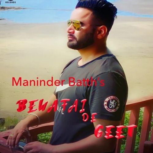 Bewafai De Geet Maninder Batth mp3 song download, Bewafai De Geet Maninder Batth full album