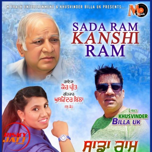 Sada Ram Kanshi Ram Kaur Preet mp3 song download, Sada Ram Kanshi Ram Kaur Preet full album