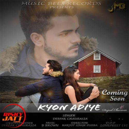 Kyon Adiye Deepak Chaurasiya mp3 song download, Kyon Adiye Deepak Chaurasiya full album