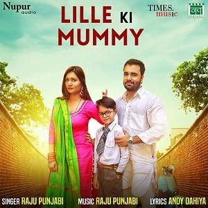 Lille Ki Mummy Raju Punjabi mp3 song download, Lille Ki Mummy Raju Punjabi full album