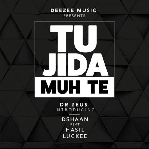 Tu Jida Muh Te Dr Zeus, Dshaan, Hasil, Luckee mp3 song download, Tu Jida Muh Te Dr Zeus, Dshaan, Hasil, Luckee full album