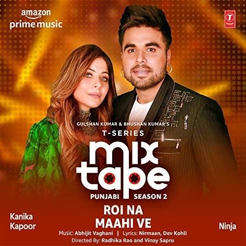 Roi Na-Maahi Ve (T-Series Mixtape Punjabi Season 2) Kanika Kapoor, Ninja mp3 song download, Roi Na-Maahi Ve (T-Series Mixtape Punjabi Season 2) Kanika Kapoor, Ninja full album