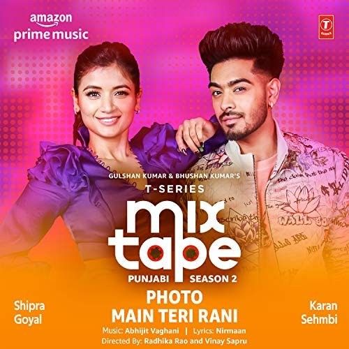 Photo-Main Teri Rani (T-Series Mixtape Punjabi 2) Shipra Goyal, Karan Sehmbi mp3 song download, Photo-Main Teri Rani (T-Series Mixtape Punjabi 2) Shipra Goyal, Karan Sehmbi full album