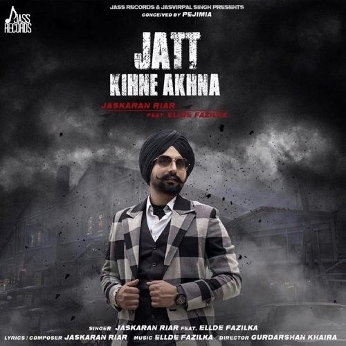 Jatt Kihne Akhna Jaskaran Riar mp3 song download, Jatt Kihne Akhna Jaskaran Riar full album