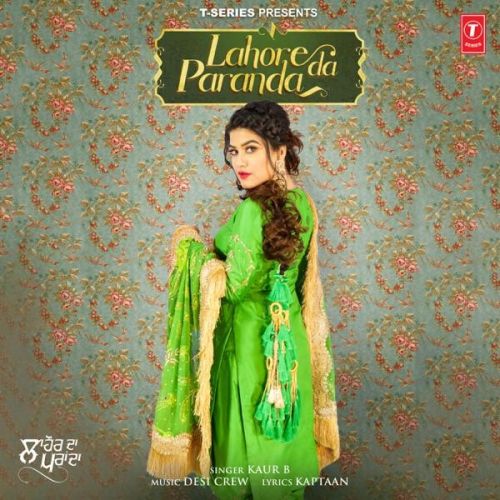 Lahore Da Paranda Kaur B mp3 song download, Lahore Da Paranda Kaur B full album