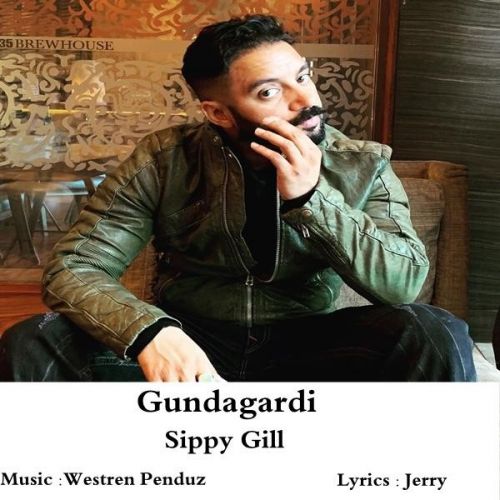Gundagardi Sippy Gill mp3 song download, Gundagardi Sippy Gill full album