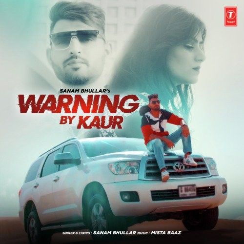 Warning By Kaur Sanam Bhullar mp3 song download, Warning By Kaur Sanam Bhullar full album