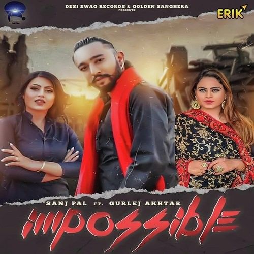 Impossible Sanj Pal, Gurlej Akhtar mp3 song download, Impossible Sanj Pal, Gurlej Akhtar full album