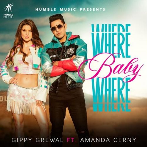 Where Baby Where Gippy Grewal, Amanda Cerny mp3 song download, Where Baby Where Gippy Grewal, Amanda Cerny full album