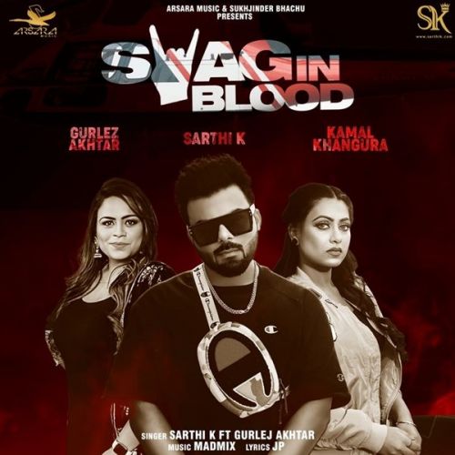 Swag In Blood Sarthi K, Gurlez Akhtar mp3 song download, Swag in Blood Sarthi K, Gurlez Akhtar full album