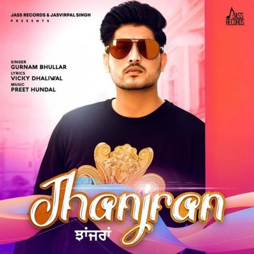 Jhanjran Gurnam Bhullar mp3 song download, Jhanjran Gurnam Bhullar full album
