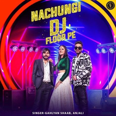 Nachungi Dj Floor Pe Gahlyan Shaab, Anjali mp3 song download, Nachungi Dj Floor Pe Gahlyan Shaab, Anjali full album