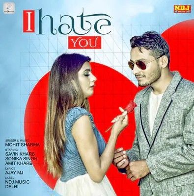 I Hate You Mohit Sharma mp3 song download, I Hate You Mohit Sharma full album