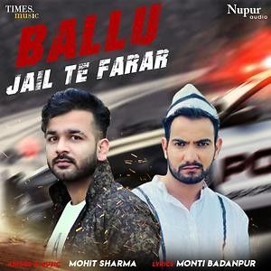 Ballu Jail Te Farar Mohit Sharma mp3 song download, Ballu Jail Te Farar Mohit Sharma full album