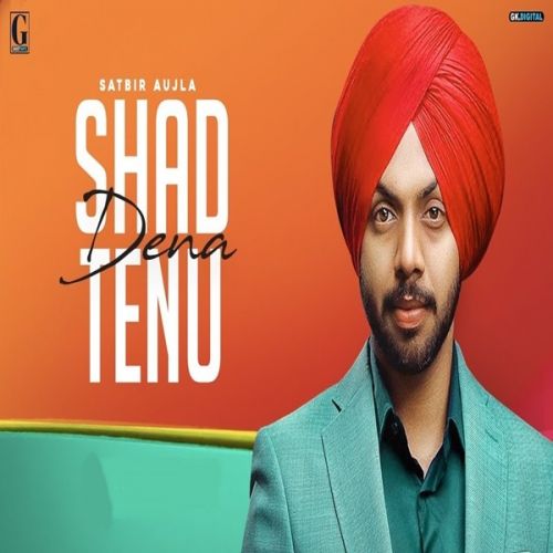 Shad Dena Tenu Satbir Aujla mp3 song download, Shad Dena Tenu Satbir Aujla full album