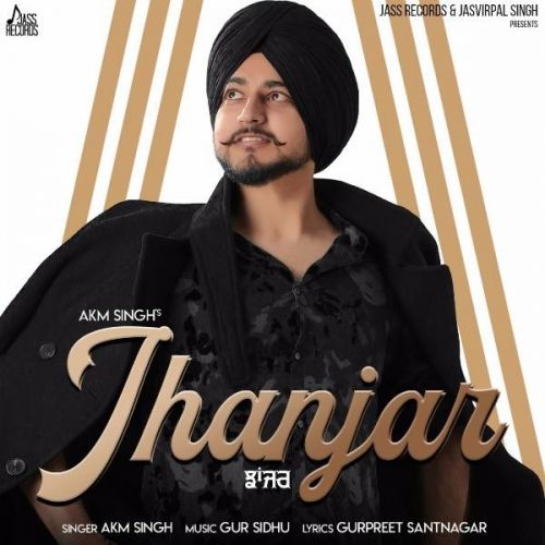 Jhanjar Akm Singh mp3 song download, Jhanjar Akm Singh full album