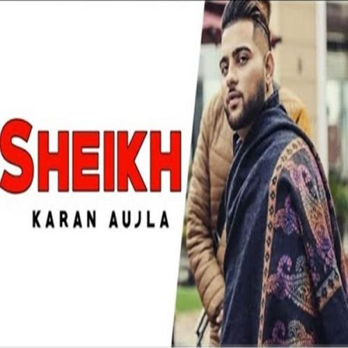 Sheikh Karan Aujla mp3 song download, Sheikh Karan Aujla full album