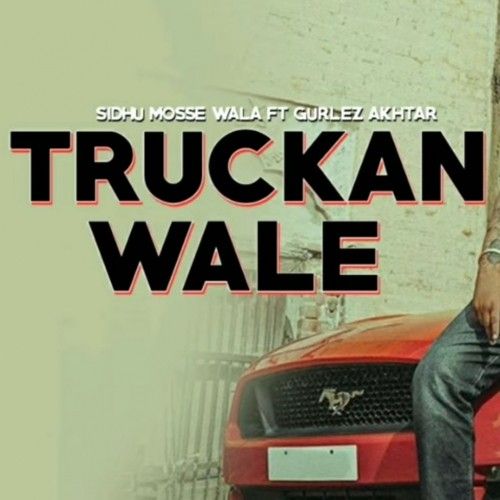 Truckan Wale Sidhu Moose Wala, Gurlez Akhtar mp3 song download, Truckan Wale Sidhu Moose Wala, Gurlez Akhtar full album