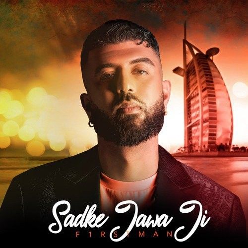 Sadke Jawa Ji F1rstman mp3 song download, Sadke Jawa Ji F1rstman full album