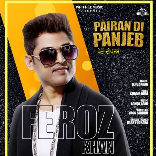 Pairan Di Panjeb Feroz Khan mp3 song download, Pairan Di Panjeb Feroz Khan full album