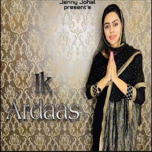 Ik Ardaas Jenny Johal mp3 song download, Ik Ardaas Jenny Johal full album