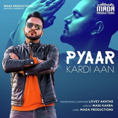 Pyaar Kardi Aan Lovey Akhtar mp3 song download, Pyaar Kardi Aan Lovey Akhtar full album