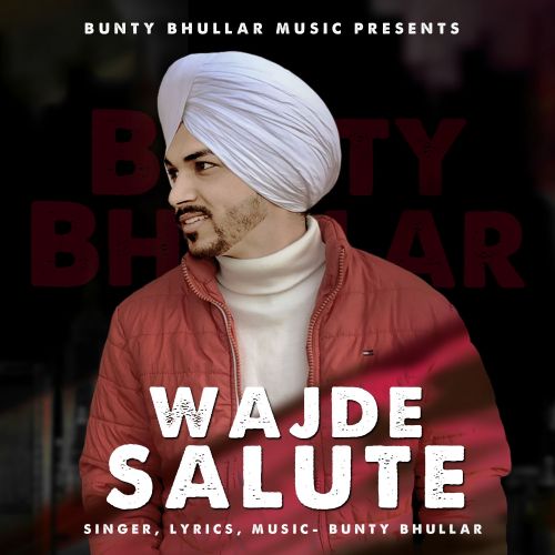 Wajde Salute Bunty Bhullar mp3 song download, Wajde Salute Bunty Bhullar full album