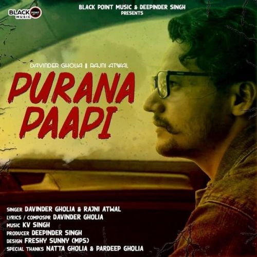 Purana Paapi Davinder Gholia, Rajni Atwal mp3 song download, Purana Paapi Davinder Gholia, Rajni Atwal full album