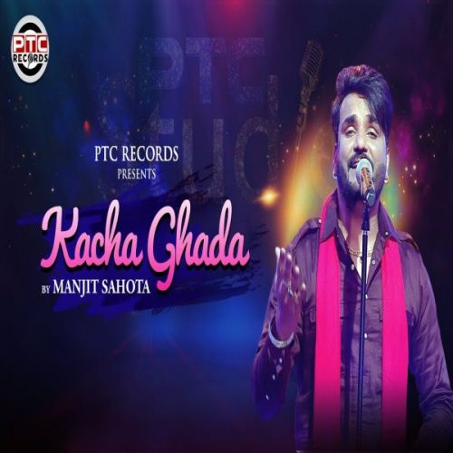 Kacha Ghada Manjit Sahota mp3 song download, Kacha Ghada Manjit Sahota full album