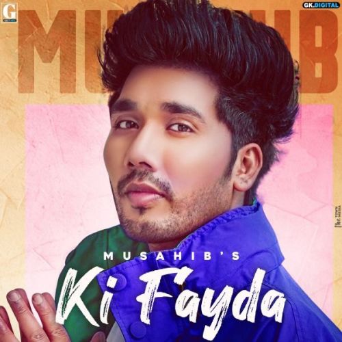 Ki Fayda Musahib mp3 song download, Ki Fayda Musahib full album