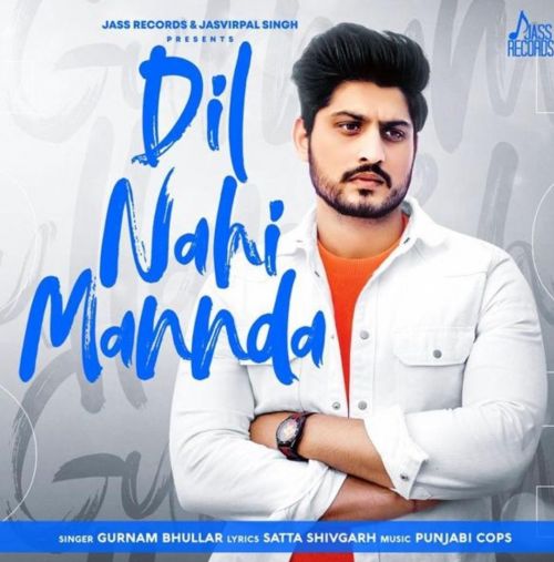 Dil Nahi Mannda Gurnam Bhullar mp3 song download, Dil Nahi Mannda Gurnam Bhullar full album