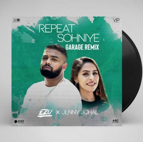 Repeat Sohniye (Garage Remix) Ezu, Jenny Johal mp3 song download, Repeat Sohniye (Garage Remix) Ezu, Jenny Johal full album