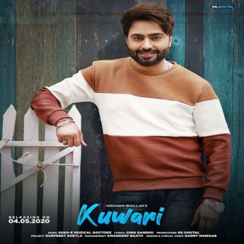 Kuwari Nishawn Bhullar mp3 song download, Kuwari Nishawn Bhullar full album