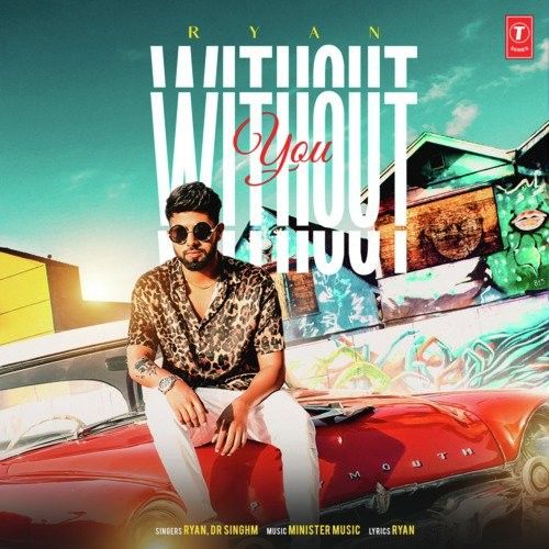 Without You Ryan, Dr Singhm mp3 song download, Without You Ryan, Dr Singhm full album