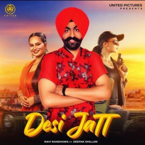 Desi Jatt Deepak Dhillon, Navi Randhawa mp3 song download, Desi Jatt Deepak Dhillon, Navi Randhawa full album