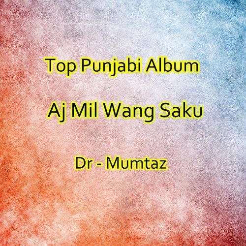 Teda Mukhrda Dr Mumtaz mp3 song download, Aj Mil Wang Saku Dr Mumtaz full album
