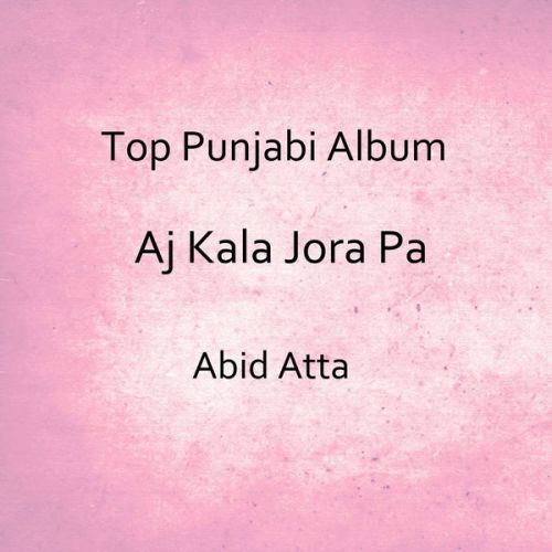 Ek Bar Muskara Do Abid Atta mp3 song download, Aj Kala Jora Pa Abid Atta full album