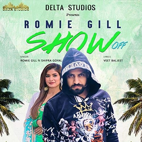 Show Off Shipra Goyal, Romie Gill mp3 song download, Show Off Shipra Goyal, Romie Gill full album
