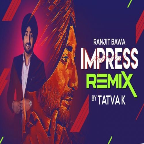 Impress Remix Ranjit Bawa mp3 song download, Impress Remix Ranjit Bawa full album