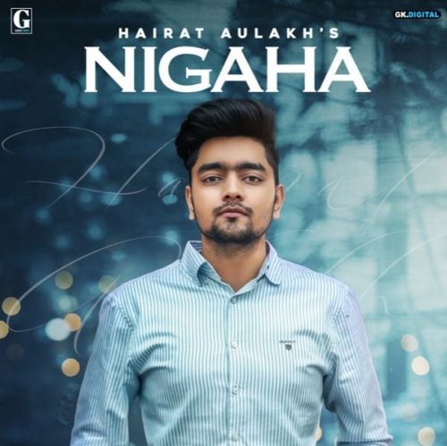 Nigaha Hairat Aulakh mp3 song download, Nigaha Hairat Aulakh full album