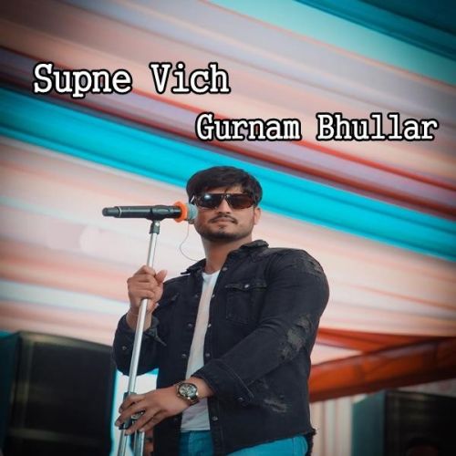 Supne Vich Gurnam Bhullar mp3 song download, Supne Vich Gurnam Bhullar full album
