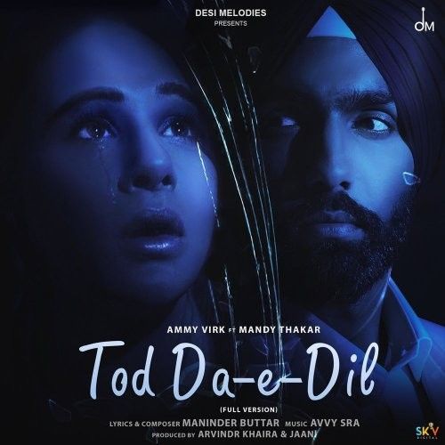 Tod Da E Dil (Full Version) Ammy Virk mp3 song download, Tod Da E Dil (Full Version) Ammy Virk full album