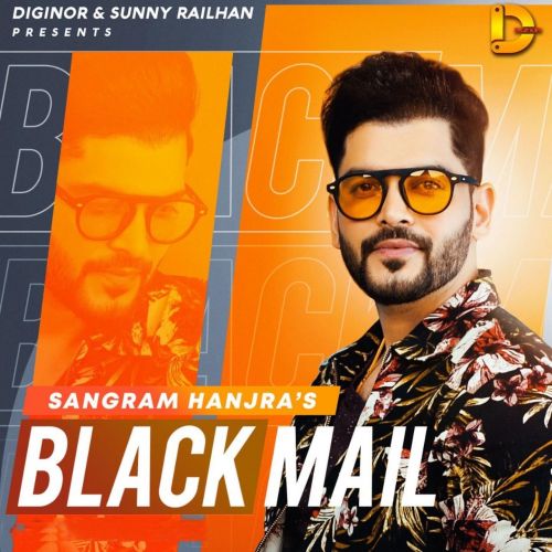 Blackmail Sangram Hanjra mp3 song download, Blackmail Sangram Hanjra full album